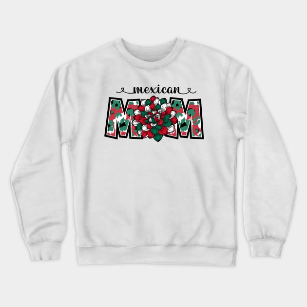 Mexican Mom Dahlia Mexican Flag Colors Crewneck Sweatshirt by cacostadesign